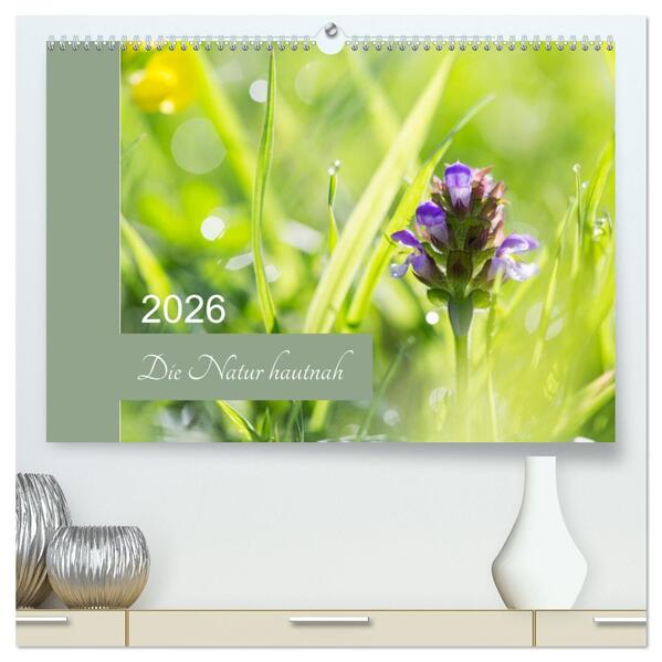 Die Natur hautnah (hochwertiger Premium Wandkalender 2026 DIN A2 quer) Kunstdruck in Hochglanz