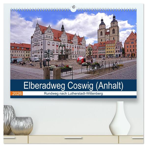 Elberadweg Coswig (Anhalt) (hochwertiger Premium Wandkalender 2026 DIN A2 quer) Kunstdruck in Hochglanz