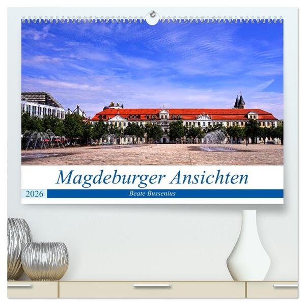 Magdeburger Ansichten (hochwertiger Premium Wandkalender 2026 DIN A2 quer) Kunstdruck in Hochglanz