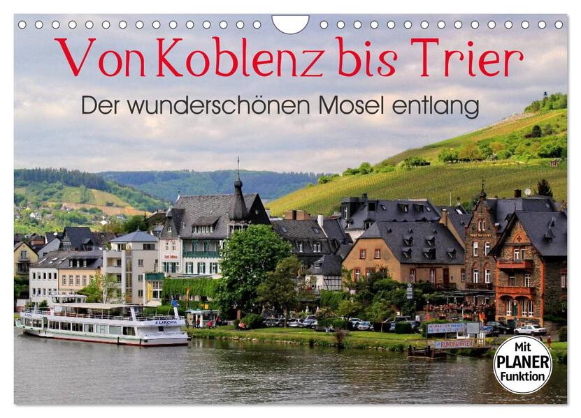 Der wunderschönen Mosel entlang - Von Koblenz bis Trier (Wandkalender 2026 DIN A4 quer) CALVENDO Monatskalender