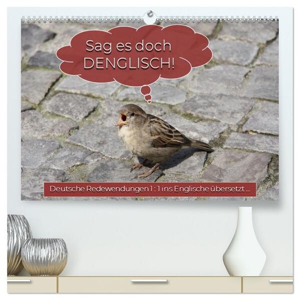 Sag es doch DENGLISCH (hochwertiger Premium Wandkalender 2026 DIN A2 quer) Kunstdruck in Hochglanz