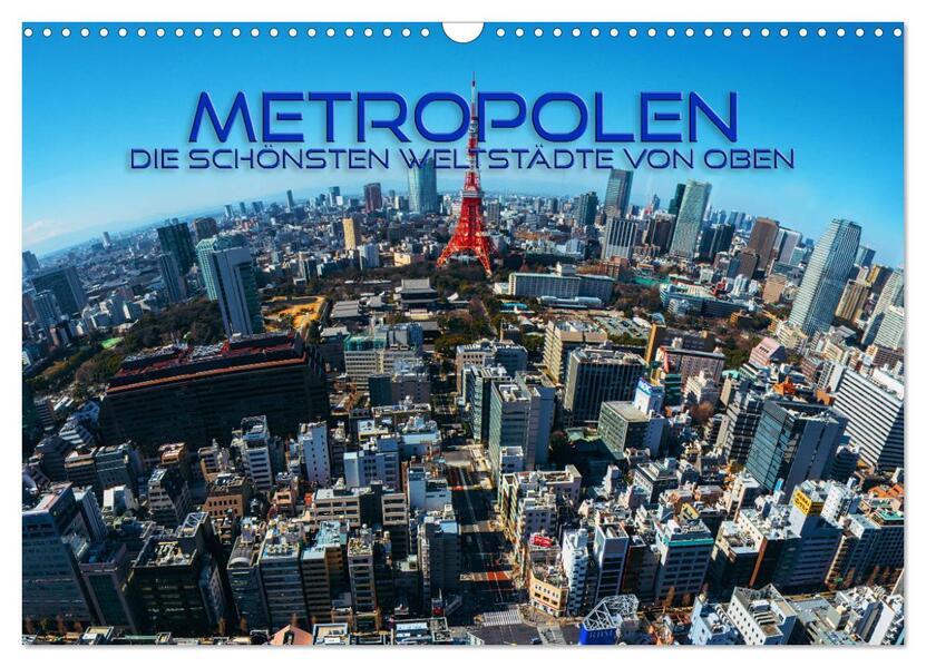 Metropolen - die schönsten Weltstädte von oben (Wandkalender 2026 DIN A3 quer) CALVENDO Monatskalender