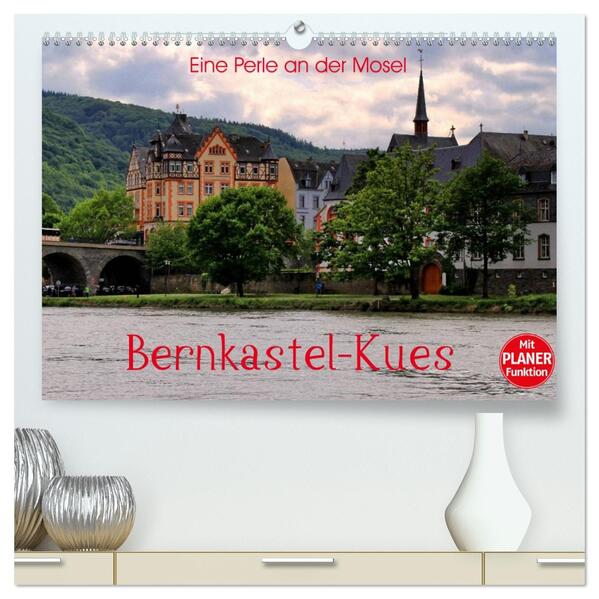 Eine Perle an der Mosel - Bernkastel-Kues (hochwertiger Premium Wandkalender 2026 DIN A2 quer) Kunstdruck in Hochglanz