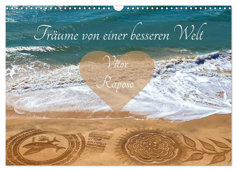 Träume von einer besseren Welt - Vitor Raposo (Wandkalender 2026 DIN A3 quer) CALVENDO Monatskalender