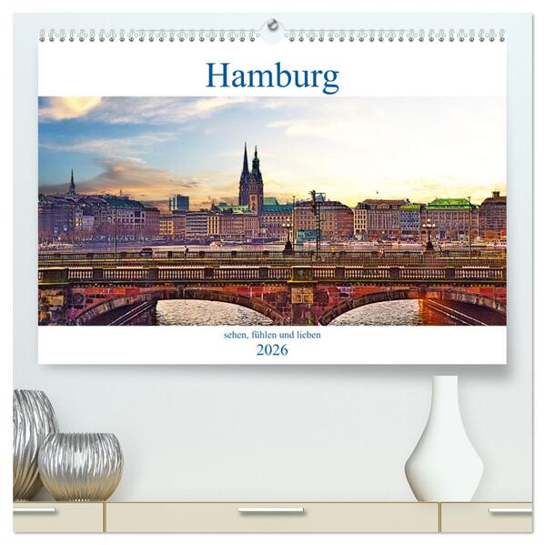 Hamburg sehen fühlen und lieben (hochwertiger Premium Wandkalender 2026 DIN A2 quer) Kunstdruck in Hochglanz