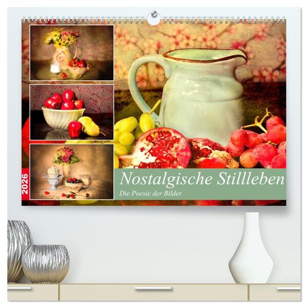 Nostalgische Stillleben. Die Poesie der Bilder (hochwertiger Premium Wandkalender 2026 DIN A2 quer) Kunstdruck in Hochglanz
