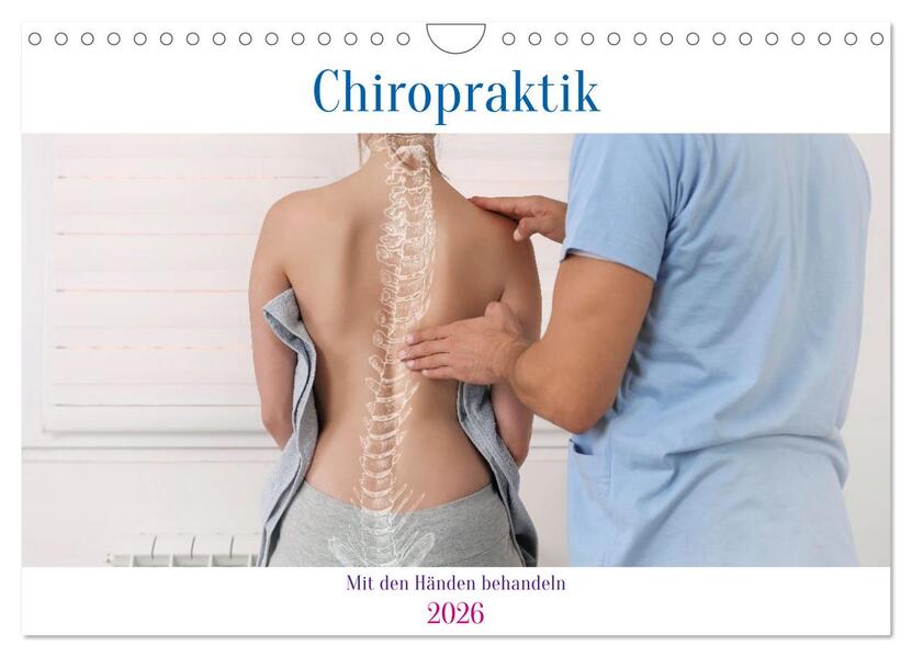 Chiropraktik - mit den Händen behandeln (Wandkalender 2026 DIN A4 quer) CALVENDO Monatskalender