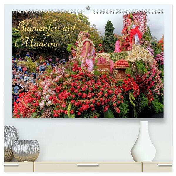 Blumenfest auf Madeira (hochwertiger Premium Wandkalender 2026 DIN A2 quer) Kunstdruck in Hochglanz