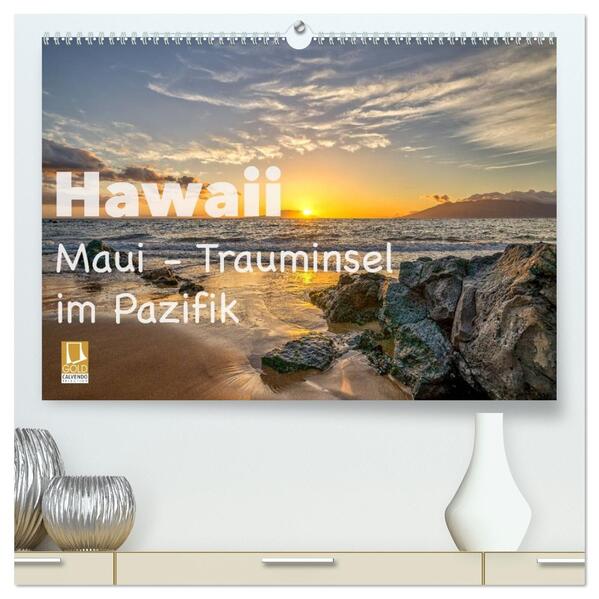 Hawaii - Maui Trauminsel im Pazifik (hochwertiger Premium Wandkalender 2026 DIN A2 quer) Kunstdruck in Hochglanz