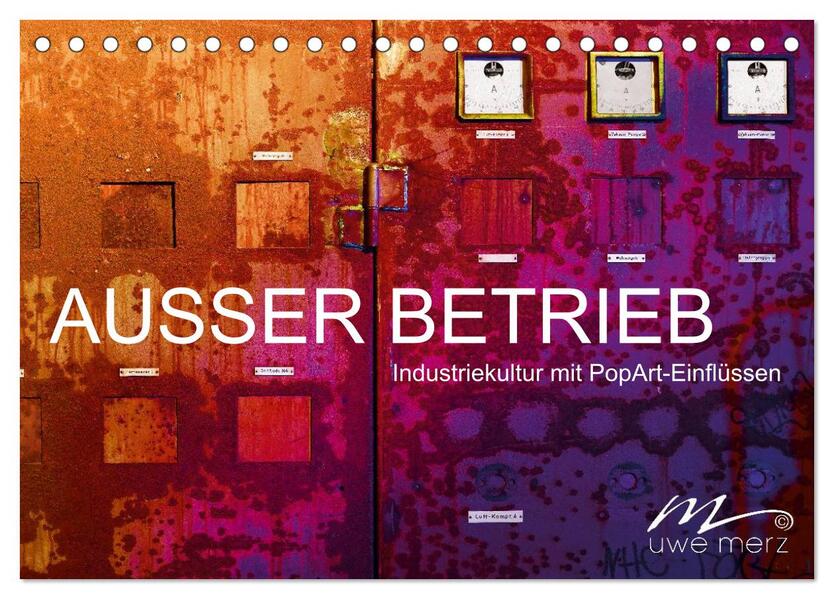 AUSSER BETRIEB - Industriekultur mit PopArt-Einflüssen (Tischkalender 2026 DIN A5 quer) CALVENDO Monatskalender