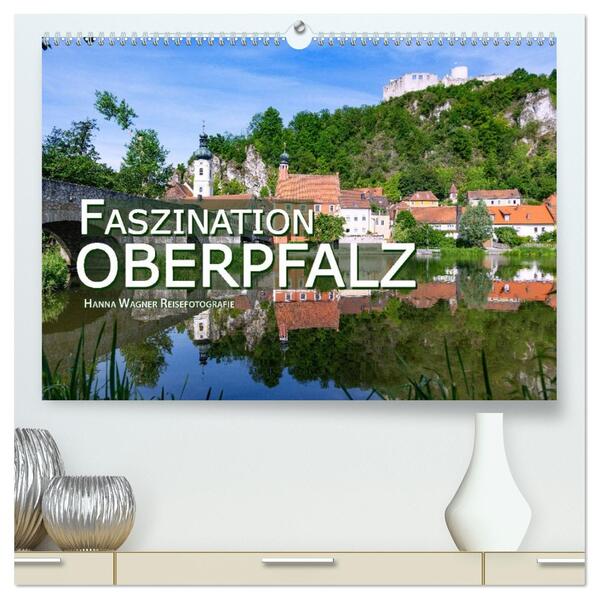 Faszination Oberpfalz (hochwertiger Premium Wandkalender 2026 DIN A2 quer) Kunstdruck in Hochglanz