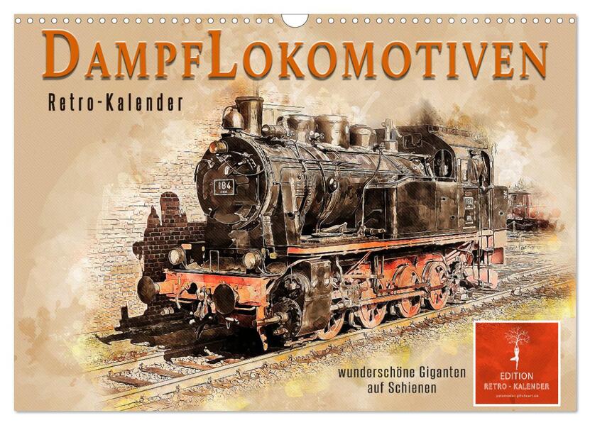 Dampflokomotiven - wunderschöne Giganten auf Schienen (Wandkalender 2026 DIN A3 quer) CALVENDO Monatskalender