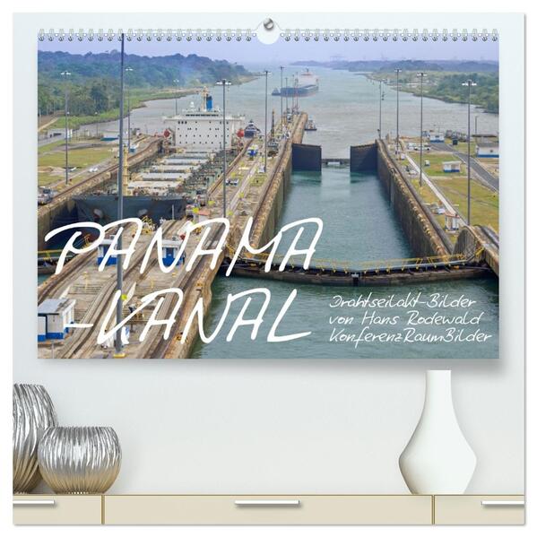 PANAMA-KANAL: Drahtseilakt-Bilder (hochwertiger Premium Wandkalender 2026 DIN A2 quer) Kunstdruck in Hochglanz