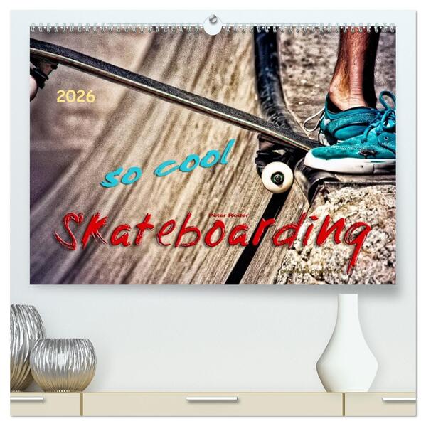 Skateboarding so cool (hochwertiger Premium Wandkalender 2026 DIN A2 quer) Kunstdruck in Hochglanz