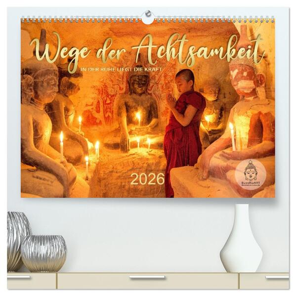 Wege der Achtsamkeit - In der Ruhe liegt die Kraft (hochwertiger Premium Wandkalender 2026 DIN A2 quer) Kunstdruck in Hochglanz