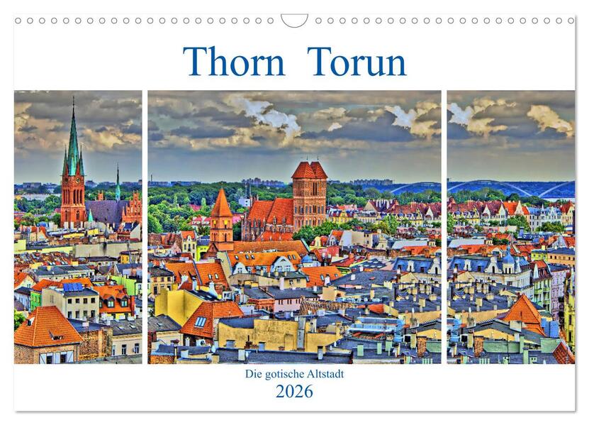Thorn Torun - Die gotische Altstadt (Wandkalender 2026 DIN A3 quer) CALVENDO Monatskalender