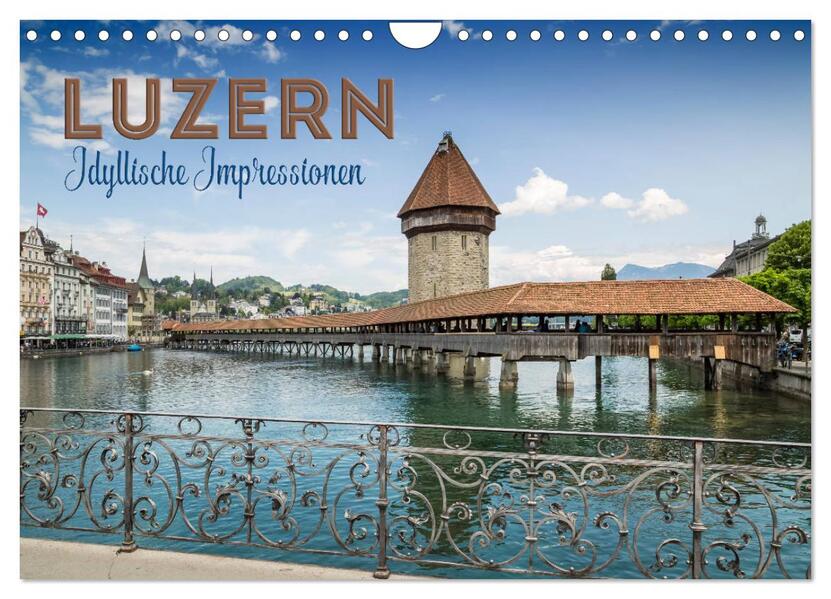 LUZERN Idyllische Impressionen (Wandkalender 2026 DIN A4 quer) CALVENDO Monatskalender