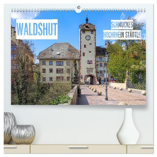 Waldshut - schmuckes Hochrhein Städtle (hochwertiger Premium Wandkalender 2026 DIN A2 quer) Kunstdruck in Hochglanz