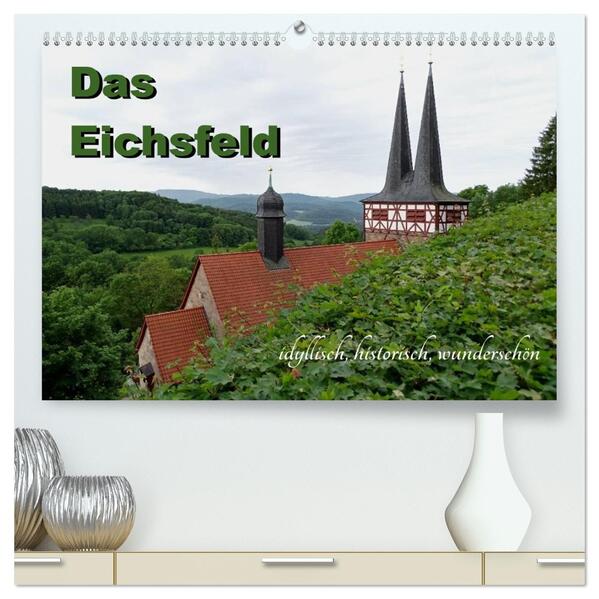 Das Eichsfeld - idyllisch historisch wunderschön (hochwertiger Premium Wandkalender 2026 DIN A2 quer) Kunstdruck in Hochglanz
