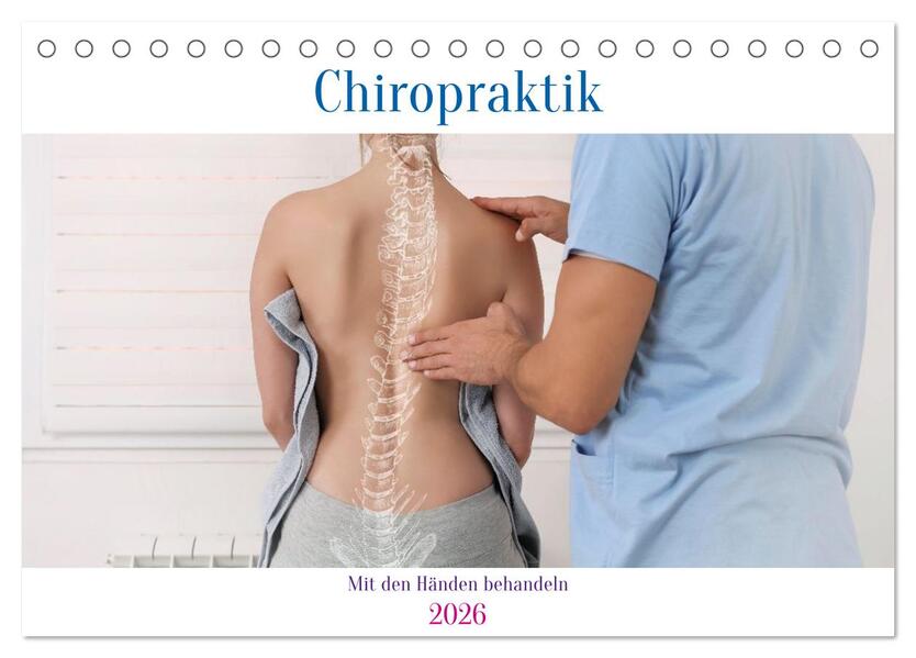 Chiropraktik - mit den Händen behandeln (Tischkalender 2026 DIN A5 quer) CALVENDO Monatskalender