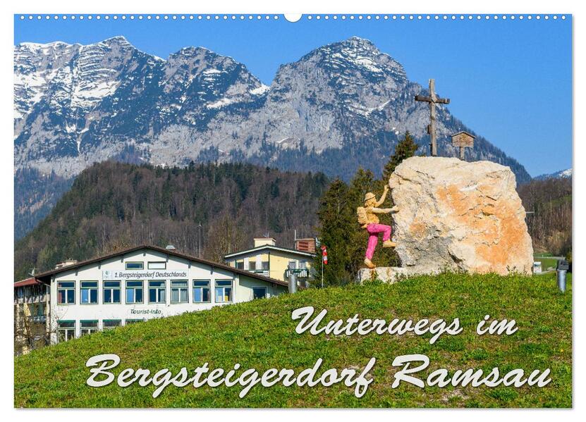 Unterwegs im Bergsteigerdorf Ramsau (Wandkalender 2026 DIN A2 quer) CALVENDO Monatskalender