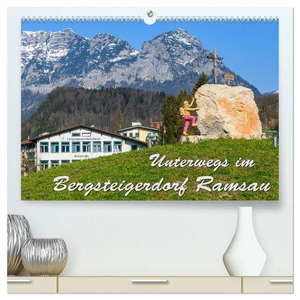 Unterwegs im Bergsteigerdorf Ramsau (hochwertiger Premium Wandkalender 2026 DIN A2 quer) Kunstdruck in Hochglanz