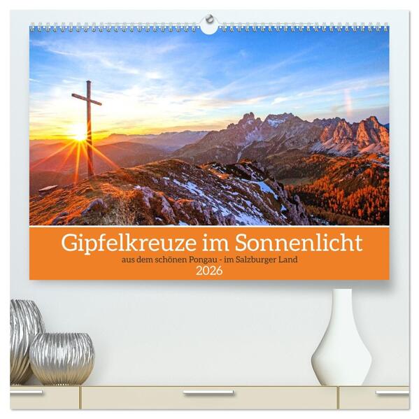 Gipfelkreuze im Sonnenlicht (hochwertiger Premium Wandkalender 2026 DIN A2 quer) Kunstdruck in Hochglanz