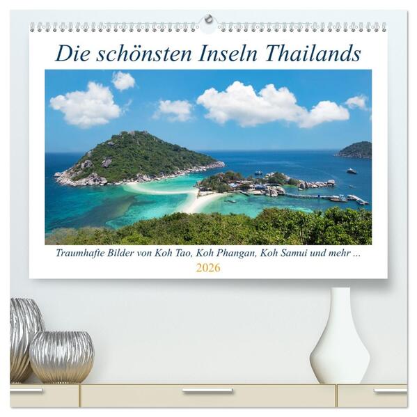 Die schönsten Inseln Thailands (hochwertiger Premium Wandkalender 2026 DIN A2 quer) Kunstdruck in Hochglanz