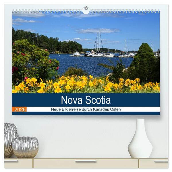 Nova Scotia - Neue Bilderreise durch Kanadas Osten (hochwertiger Premium Wandkalender 2026 DIN A2 quer) Kunstdruck in Hochglanz