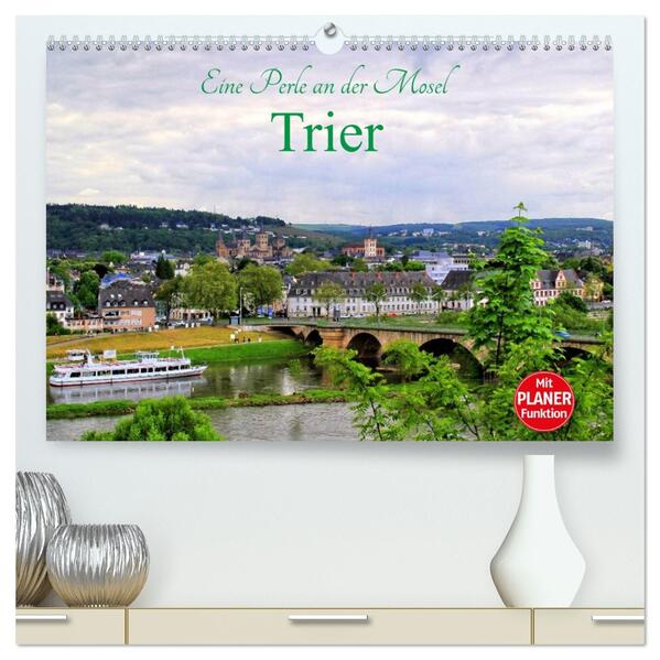 Eine Perle an der Mosel - Trier (hochwertiger Premium Wandkalender 2026 DIN A2 quer) Kunstdruck in Hochglanz