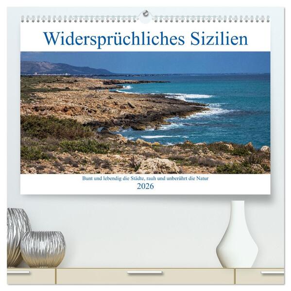 Widersprüchliches Sizilien (hochwertiger Premium Wandkalender 2026 DIN A2 quer) Kunstdruck in Hochglanz