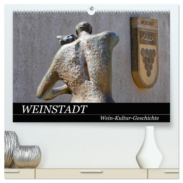 Weinstadt Wein-Kultur-Geschichte (hochwertiger Premium Wandkalender 2026 DIN A2 quer) Kunstdruck in Hochglanz