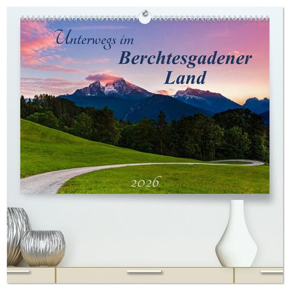 Unterwegs im Berchtesgadener Land 2026 (hochwertiger Premium Wandkalender 2026 DIN A2 quer) Kunstdruck in Hochglanz