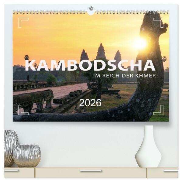 KAMBODSCHA - Im Reich der Khmer (hochwertiger Premium Wandkalender 2026 DIN A2 quer) Kunstdruck in Hochglanz