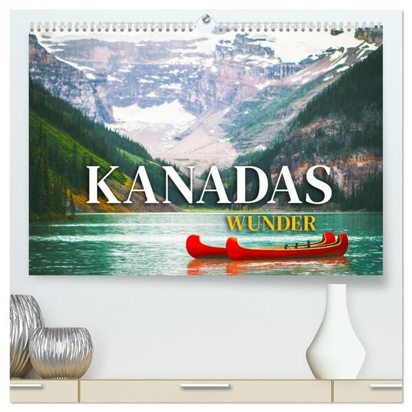 Kanadas Wunder (hochwertiger Premium Wandkalender 2026 DIN A2 quer) Kunstdruck in Hochglanz
