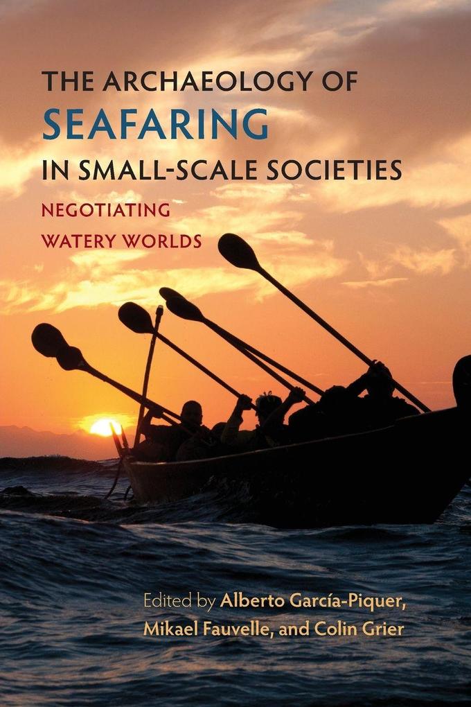 The Archaeology of Seafaring in Small-Scale Societies