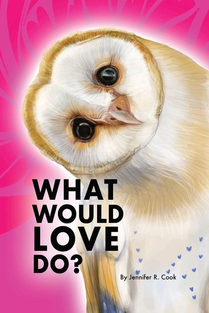 What Would Love Do?