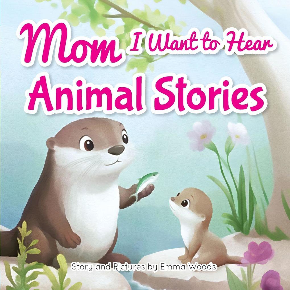 Mom I Want to Hear Animal Stories