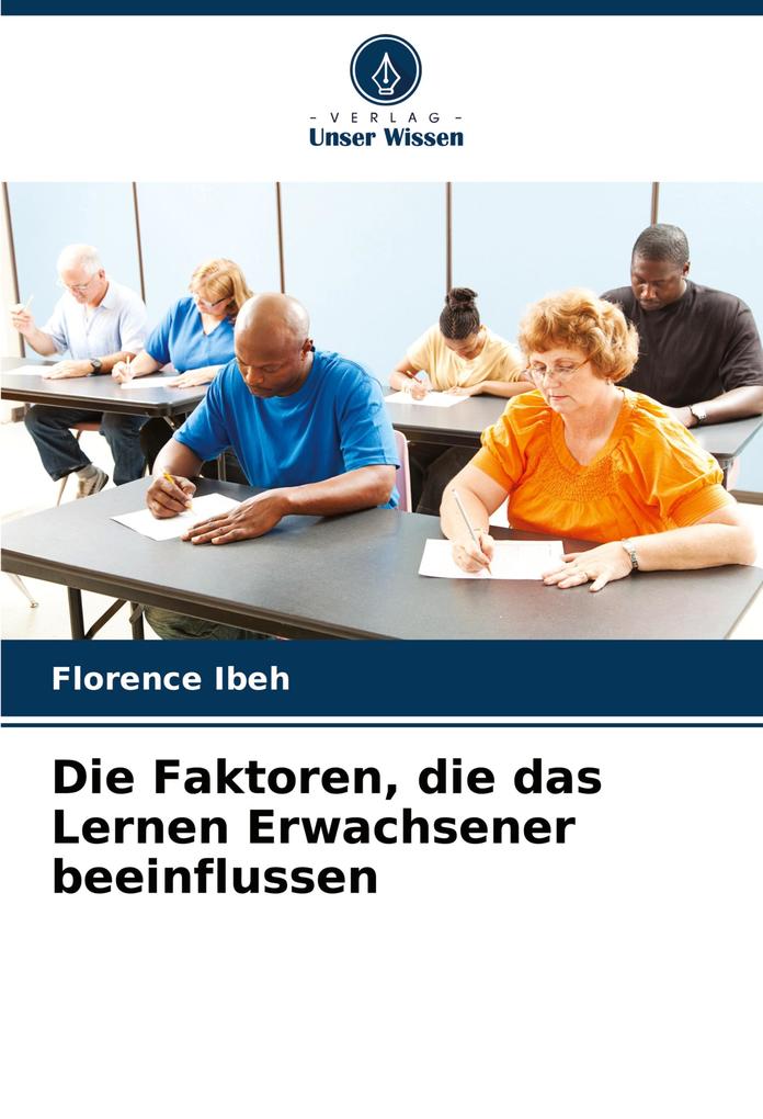 Die Faktoren die das Lernen Erwachsener beeinflussen