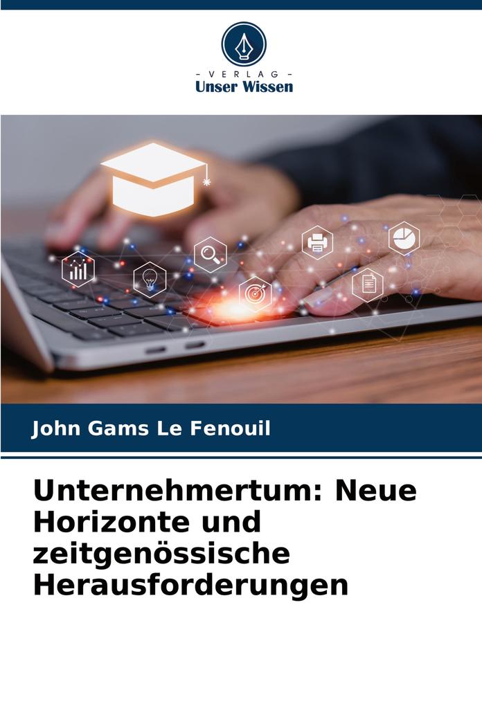 Unternehmertum: Neue Horizonte und zeitgenössische Herausforderungen