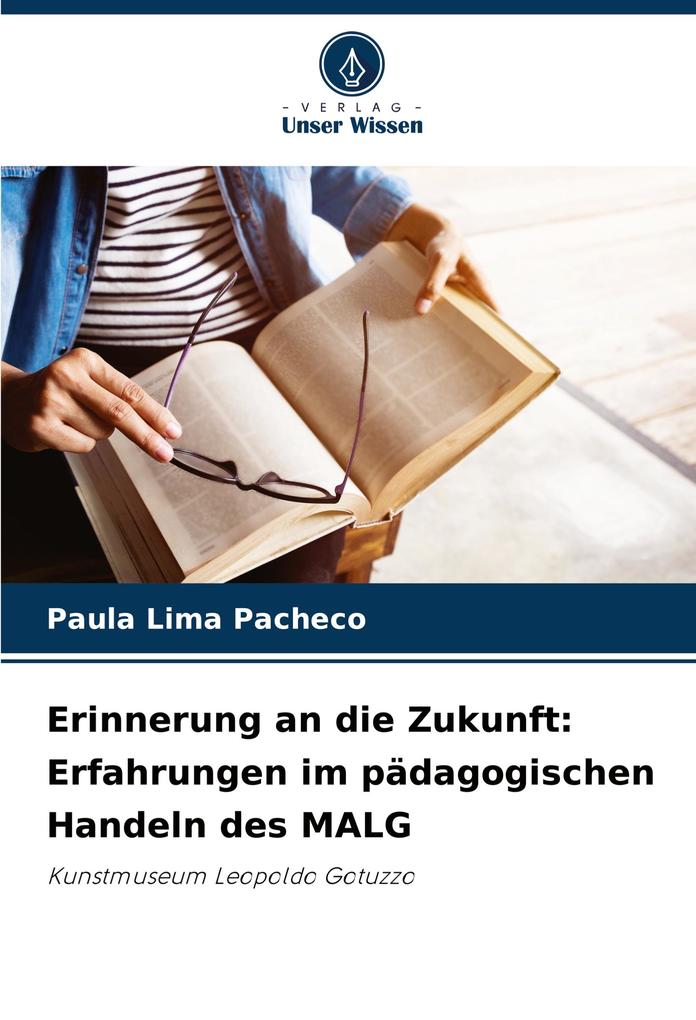 Erinnerung an die Zukunft: Erfahrungen im pädagogischen Handeln des MALG