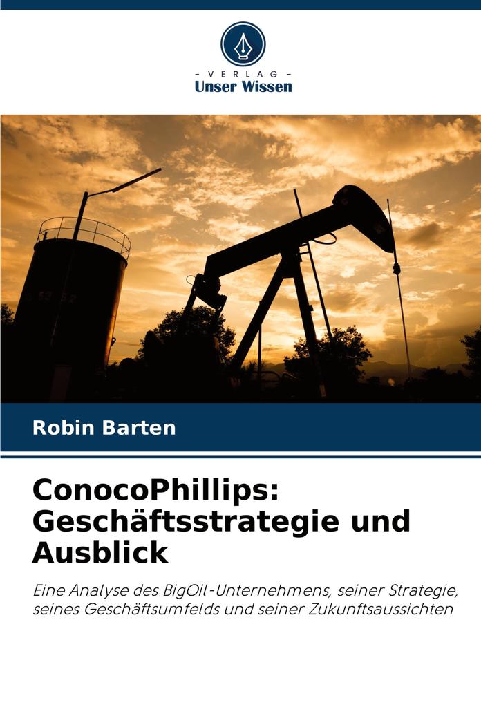 ConocoPhillips: Geschäftsstrategie und Ausblick