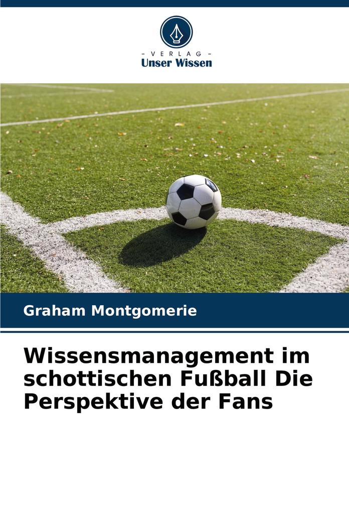 Wissensmanagement im schottischen Fußball Die Perspektive der Fans