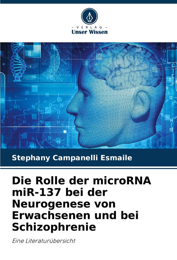 Die Rolle der microRNA miR-137 bei der Neurogenese von Erwachsenen und bei Schizophrenie