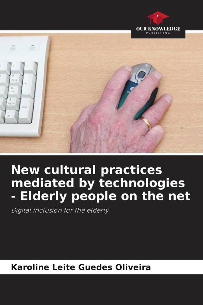 New cultural practices mediated by technologies - Elderly people on the net