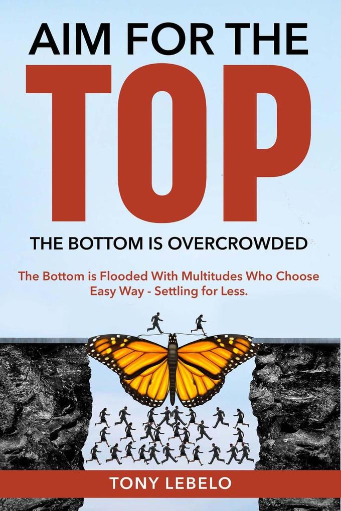 Aim for the Top. The Bottom is Overcrowded