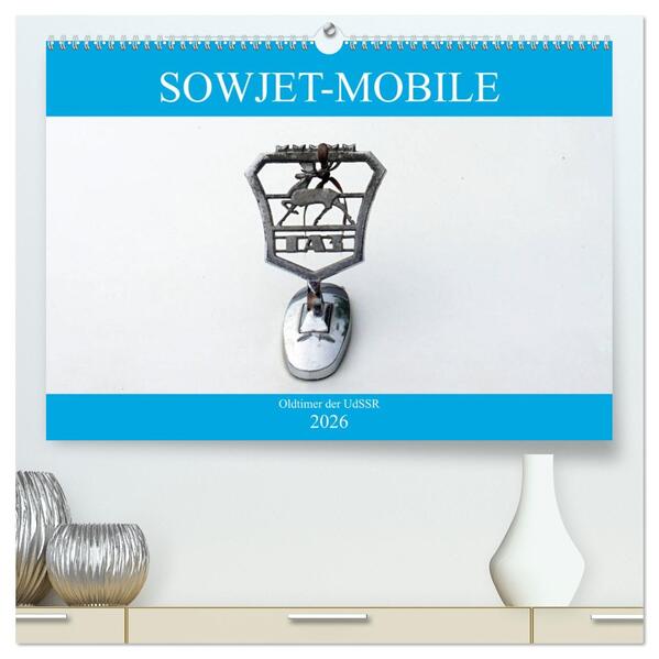 Sowjet-Mobile - Oldtimer der UdSSR (hochwertiger Premium Wandkalender 2026 DIN A2 quer) Kunstdruck in Hochglanz