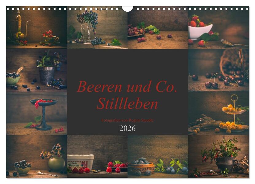Beeren und Co. Stillleben (Wandkalender 2026 DIN A3 quer) CALVENDO Monatskalender