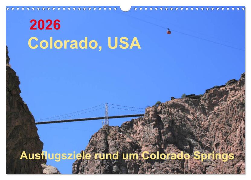 Colorado USA - Ausflugsziele rund um Colorado Springs (Wandkalender 2026 DIN A3 quer) CALVENDO Monatskalender