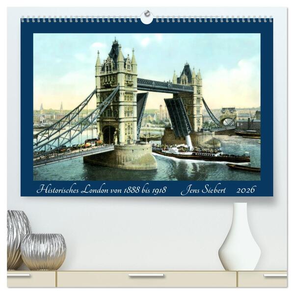 Historisches London von 1888 bis 1918 (hochwertiger Premium Wandkalender 2026 DIN A2 quer) Kunstdruck in Hochglanz